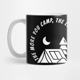 THE MORE YOU CAMP, THE LESS YOU WORRY Mug